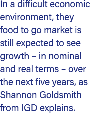 In a difficult economic environment, they food to go market is still expected to see growth – in nominal and real ter...