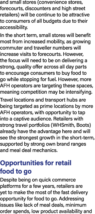 and small stores (convenience stores, forecourts, discounters and high street retailers) will be continue to be attra...