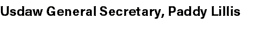 Usdaw General Secretary, Paddy Lillis