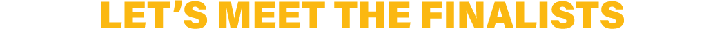 Let’s meet the finalists