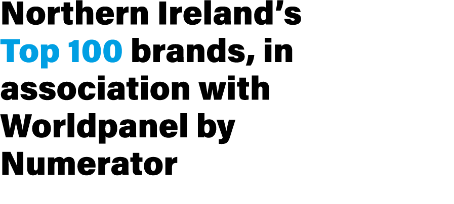 Northern Ireland’s Top 100 brands, in association with Worldpanel by Numerator