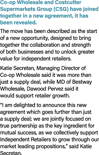 Co op Wholesale and Costcutter Supermarkets Group (CSG) have joined together in a new agreement, it has been revealed...