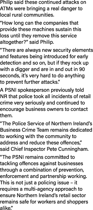 Philip said these continued attacks on ATMs were bringing a real danger to local rural communities. “How long can the...