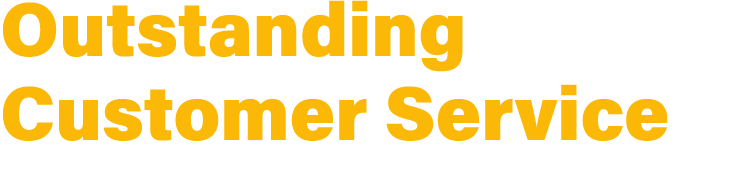 Outstanding Customer Service