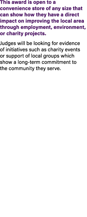 This award is open to a convenience store of any size that can show how they have a direct impact on improving the lo...