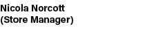Nicola Norcott (Store Manager)