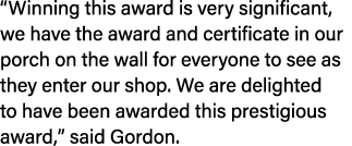 “Winning this award is very significant, we have the award and certificate in our porch on the wall for everyone to s...