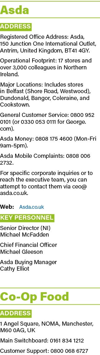 Asda Address Registered Office Address: Asda, 150 Junction One International Outlet, Antrim, United Kingdom, BT41 4GY...