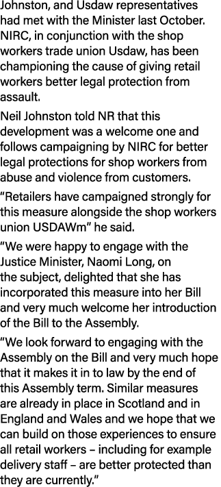 Johnston, and Usdaw representatives had met with the Minister last October. NIRC, in conjunction with the shop worker...