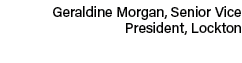 Geraldine Morgan, Senior Vice President, Lockton