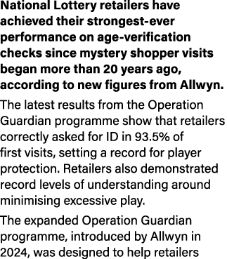 National Lottery retailers have achieved their strongest ever performance on age verification checks since mystery sh...