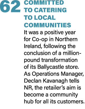 62 COMMITTED TO CATERING TO LOCAL COMMUNITIES It was a positive year for Co op in Northern Ireland, following the con...