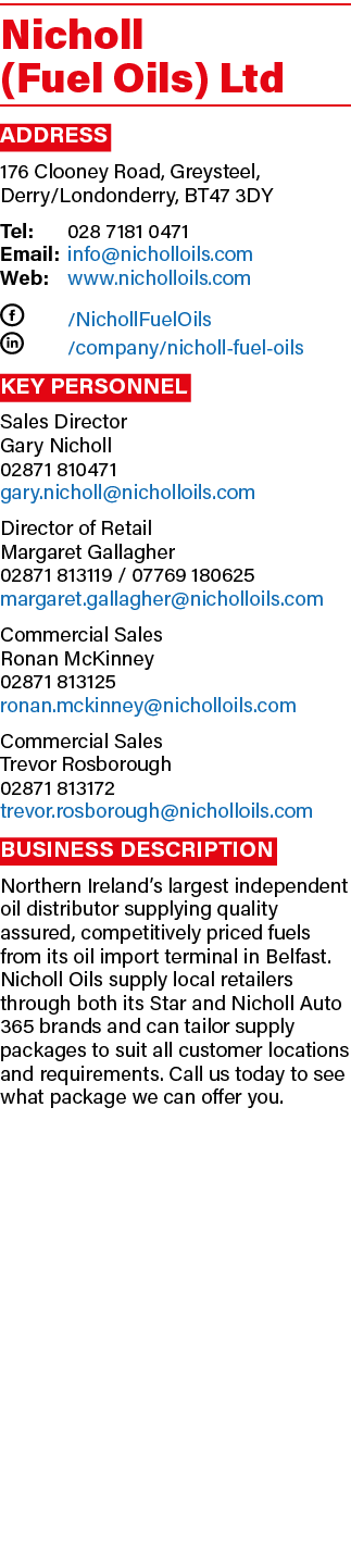Nicholl (Fuel Oils) Ltd Address 176 Clooney Road, Greysteel, Derry/Londonderry, BT47 3DY Tel: 028 7181 0471 Email: in...