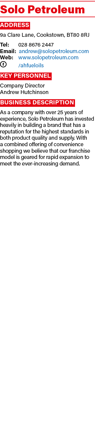 Solo Petroleum Address 9a Clare Lane, Cookstown, BT80 8RJ Tel: 028 8676 2447 Email: andrew@solopetroleum.com Web: www...