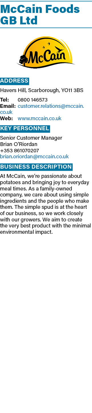 McCain Foods GB Ltd ￼ Address Havers Hill, Scarborough, YO11 3BS Tel: 0800 146573 Email: customer.relations@mccain.co...