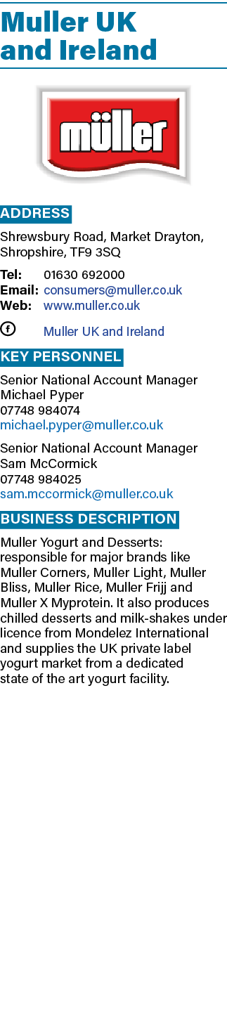 Muller UK and Ireland ￼ Address Shrewsbury Road, Market Drayton, Shropshire, TF9 3SQ Tel: 01630 692000 Email: consume...