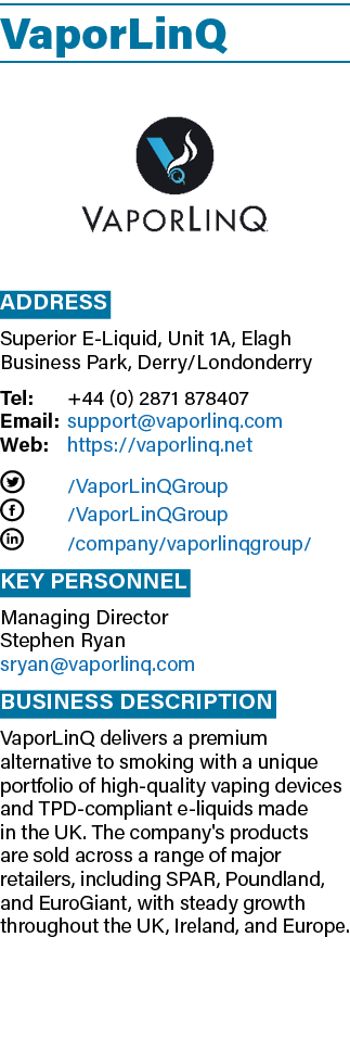VaporLinQ ￼ Address Superior E Liquid, Unit 1A, Elagh Business Park, Derry/Londonderry Tel: +44 (0) 2871 878407 Email...