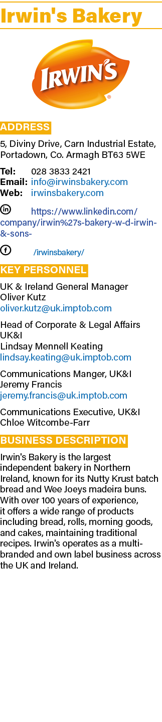 Irwin's Bakery ￼ Address 5, Diviny Drive, Carn Industrial Estate, Portadown, Co. Armagh BT63 5WE Tel: 028 3833 2421 E...