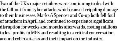 Two of the UK’s major retailers were continuing to deal with the fall out from cyber attacks which caused crippling d...