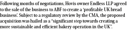 Following months of negotiations, Hovis owner Endless LLP agreed to the sale of the business to ABF to create a ‘prof...