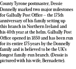 County Tyrone postmaster, Dessie Donnelly marked two major milestones for Galbally Post Office – the 175th anniversar...