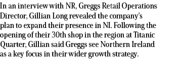 In an interview with NR, Greggs Retail Operations Director, Gillian Long revealed the company’s plan to expand their ...