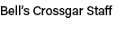 Bell’s Crossgar Staff