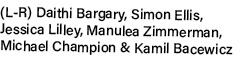 (L R) Daithi Bargary, Simon Ellis, Jessica Lilley, Manulea Zimmerman, Michael Champion & Kamil Bacewicz 