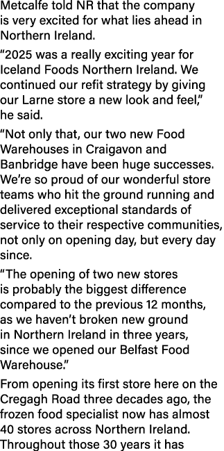 Metcalfe told NR that the company is very excited for what lies ahead in Northern Ireland. “2025 was a really excitin...