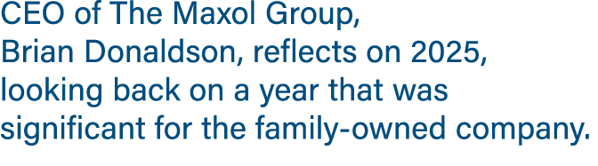 CEO of The Maxol Group, Brian Donaldson, reflects on 2025, looking back on a year that was significant for the family...