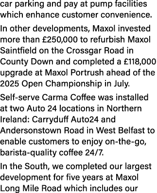 car parking and pay at pump facilities which enhance customer convenience. In other developments, Maxol invested more...