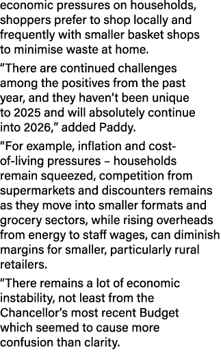 economic pressures on households, shoppers prefer to shop locally and frequently with smaller basket shops to minimis...