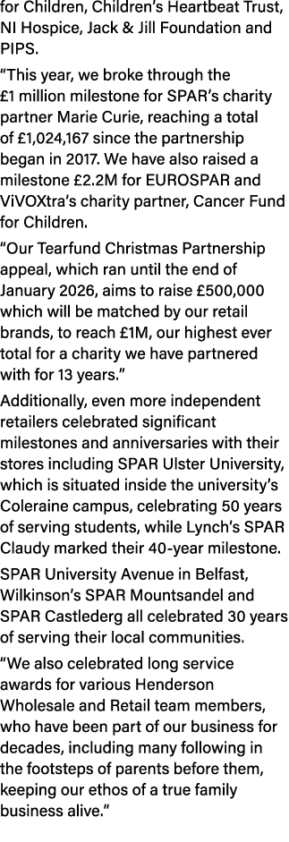 for Children, Children’s Heartbeat Trust, NI Hospice, Jack & Jill Foundation and PIPS. “This year, we broke through t...