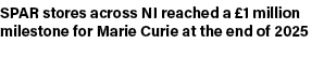 SPAR stores across NI reached a £1 million milestone for Marie Curie at the end of 2025