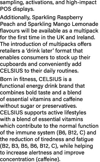 sampling, activations, and high impact POS displays. Additionally, Sparkling Raspberry Peach and Sparkling Mango Lemo...