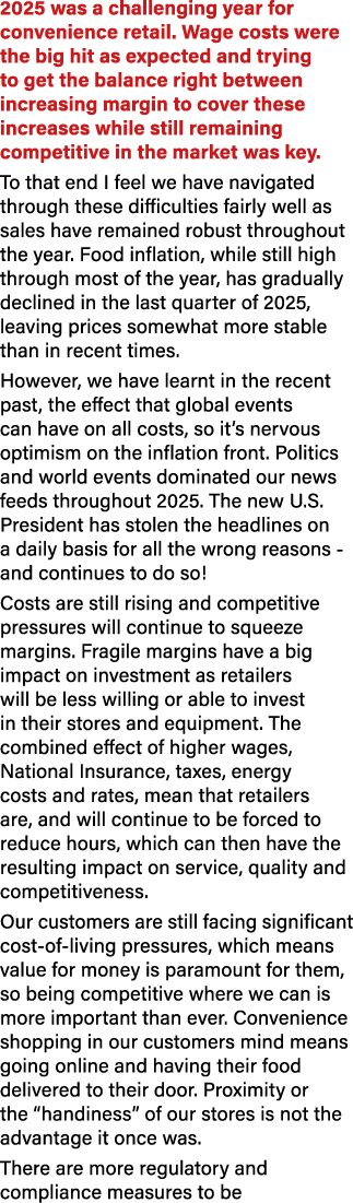 2025 was a challenging year for convenience retail. Wage costs were the big hit as expected and trying to get the bal...