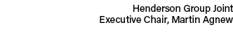 Henderson Group Joint Executive Chair, Martin Agnew 