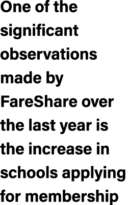 One of the significant observations made by FareShare over the last year is the increase in schools applying for memb...