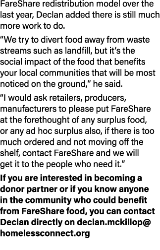 FareShare redistribution model over the last year, Declan added there is still much more work to do. “We try to diver...