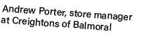 Andrew Porter, store manager at Creightons of Balmoral
