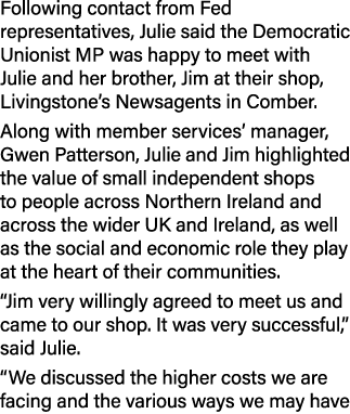 Following contact from Fed representatives, Julie said the Democratic Unionist MP was happy to meet with Julie and he...