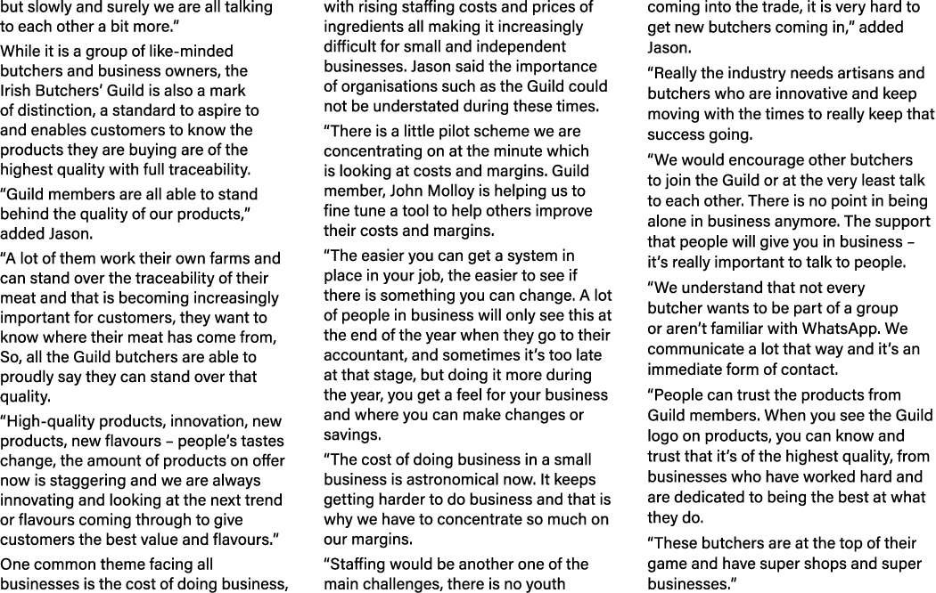 but slowly and surely we are all talking to each other a bit more.” While it is a group of like minded butchers and b...