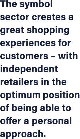 The symbol sector creates a great shopping experiences for customers – with independent retailers in the optimum posi...