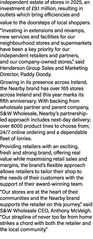 independent estate of stores in 2025, an investment of £9.1 million, resulting in outlets which bring efficiencies an...