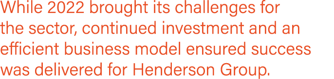 While 2022 brought its challenges for the sector, continued investment and an efficient business model ensured succes...