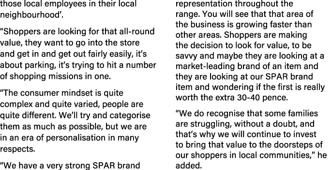 those local employees in their local neighbourhood’. “Shoppers are looking for that all round value, they want to go ...