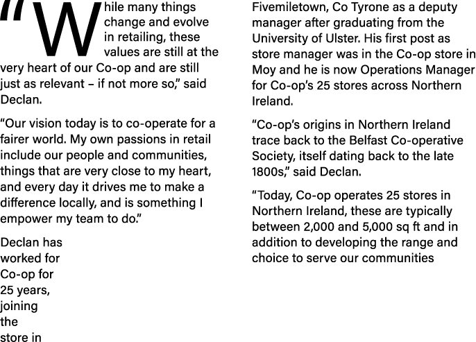 “While many things change and evolve in retailing, these values are still at the very heart of our Co op and are stil...