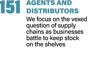 151 Agents and Distributors We focus on the vexed question of supply chains as businesses battle to keep stock on the...