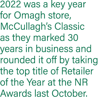 2022 was a key year for Omagh store, McCullagh’s Classic as they marked 30 years in business and rounded it off by ta...