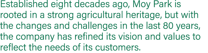 Established eight decades ago, Moy Park is rooted in a strong agricultural heritage, but with the changes and challen...